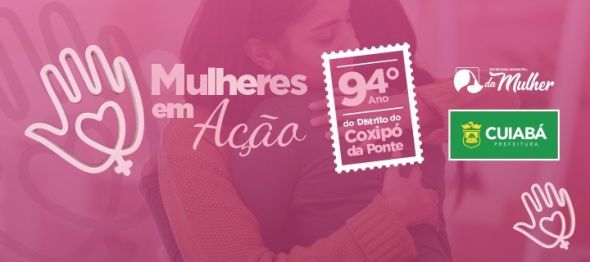 Prefeitura de Cuiab | Sugesto de Pauta: Mulheres em Ao oferta mais de 20 servios na regio do Coxip
